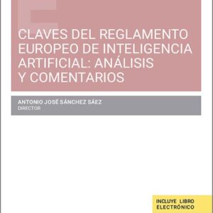 CLAVES DEL REGLAMENTO EUROPEO DE INTELIGENCIA ARTIFICIAL: ANÁLISIS Y COMENTARIOS