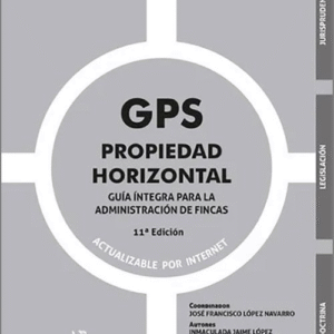 GPS PROPIEDAD HORIZONTAL. Guía íntegra para la Administración de Fincas.