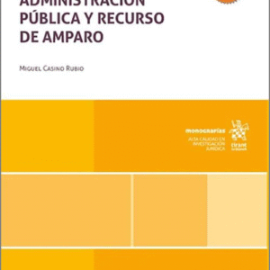 ADMINISTRACIÓN PÚBLICA Y RECURSO DE AMPARO.