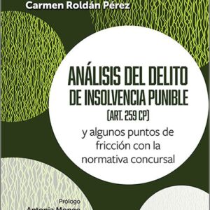 ANÁLISIS DEL DELITO DE INSOLVENCIA PUNIBLE (ART.259 C.P.). Y algunos puntos de fricción con la normativa concursal