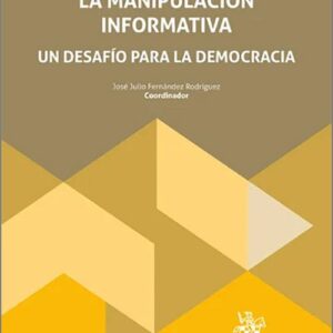 ANÁLISIS SOBRE LA MANIPULACIÓN INFORMATIVA. Un desafío para la democracia.