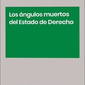 ÁNGULOS MUERTOS DEL ESTADO DE DERECHO, LOS. (Colección: «Manual Francis Lefebvre»)