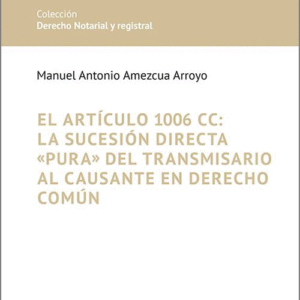 ARTÍCULO 1006 CC: LA SUCESIÓN DIRECTA «PURA» DEL TRANSMISARIO AL CAUSANTE EN DERECHO COMÚN.