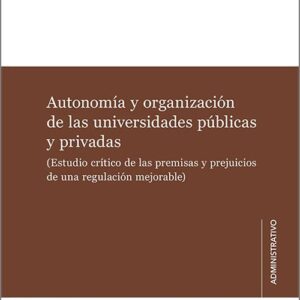 AUTONOMÍA Y ORGANIZACIÓN DE LAS UNIVERSIDADES PÚBLICAS Y PRIVADAS.