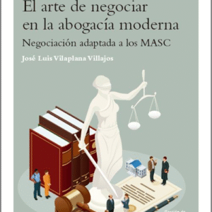 CIENCIA DEL ACUERDO. El arte de negociar en la abogacía moderna. Negociación adaptada a los MASC