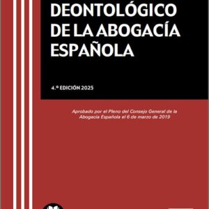 CÓDIGO DEONTOLÓGICO DE LA ABOGACÍA ESPAÑOLA. Aprobado por el Pleno del Consejo General de la Abogacía Española el 6 de marzo de 2019. (Textos Legales Básicos – Colex)