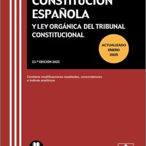 CONSTITUCIÓN ESPAÑOLA Y LEY ORGÁNICA DEL TRIBUNAL CONSTITUCIONAL. Contiene concordancias, modificaciones resaltadas e índices analíticos. (Textos Legales Básicos – Colex)