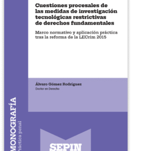 CUESTIONES PROCESALES DE LAS MEDIDAS DE INVESTIGACIÓN TECNOLÓGICAS RESTRICTIVAS DE DERECHOS FUNDAMENTALES