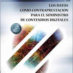 DATOS COMO CONTRAPRESTACIÓN PARA EL SUMINISTRO DE CONTENIDOS DIGITALES, LOS.