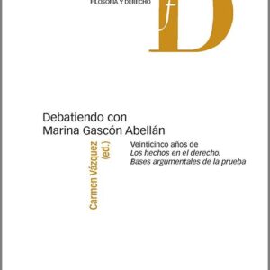 DEBATIENDO CON MARINA GASCÓN ABELLÁN. Veinticinco años de «Los hechos en el derecho. Bases argumentales de la prueba».