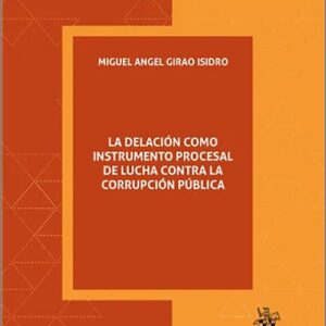 DELACIÓN COMO INSTRUMENTO PROCESAL DE LUCHA CONTRA LA CORRUPCIÓN PÚBLICA, LA.