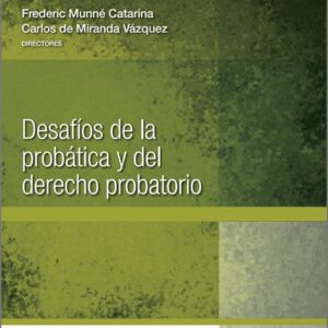 DESAFÍOS DE LA PROBÁTICA Y DEL DERECHO PROBATORIO.