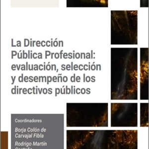 DIRECCIÓN PÚBLICA PROFESIONAL: EVALUACIÓN, SELECCIÓN Y DESEMPEÑO DE LOS DIRECTIVOS PÚBLICOS.