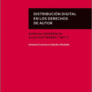 DISTRIBUCIÓN DIGITAL EN LOS DERECHOS DE AUTOR. Especial referencia a los softwares y NFT’S