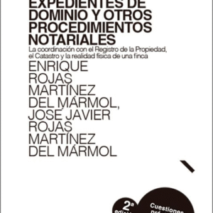 EXPEDIENTES DE DOMINIO Y OTROS PROCEDIMIENTOS NOTARIALES. La coordinación con el Registro de la Propiedad, el Catastro y la realidad física de una finca. Cuestiones prácticas, incluye modelos.