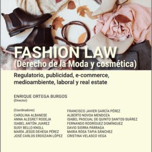 FASHION LAW (Derecho de la Moda y cosmética). Regulatorio, publicidad, e-commerce, medioambiente, laboral y real estate.