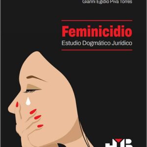 FEMINICIDIO. Estudio dogmático jurídico.