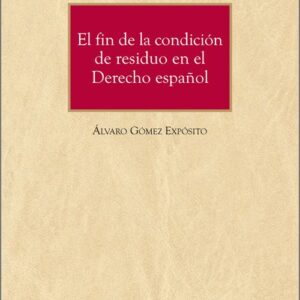 FIN DE LA CONDICIÓN DE RESIDUO EN EL DERECHO ESPAÑOL, EL.