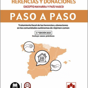 FISCALIDAD DE LAS HERENCIAS Y DONACIONES (COMUNIDADES AUTÓNOMAS NO FORALES) PASO A PASO. Tratamiento fiscal de las herencias y donaciones en las comunidades de régimen común.