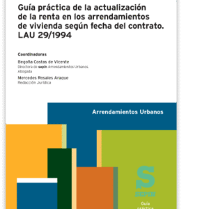 GUÍA PRÁCTICA DE LA ACTUALIZACIÓN DE LA RENTA EN LOS ARRENDAMIENTOS DE VIVIENDA SEGÚN FECHA DEL CONTRATO. LAU 29/1994