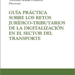 GUÍA PRÁCTICA SOBRE LOS RETOS JURÍDICO-TRIBUTARIOS DE LA DIGITALIZACIÓN EN EL SECTOR DEL TRANSPORTE.