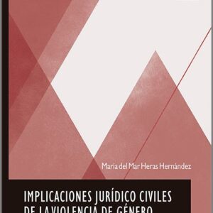 IMPLICACIONES JURÍDICO CIVILES DE LA VIOLENCIA DE GÉNERO.