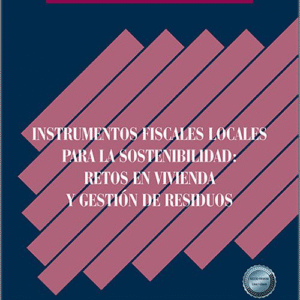 INSTRUMENTOS FISCALES LOCALES PARA LA SOSTENIBILIDAD: RETOS EN VIVIENDA Y GESTIÓN DE RESIDUOS.