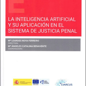 INTELIGENCIA ARTIFICIAL Y SU APLICACIÓN EN EL SISTEMA DE JUSTICIA PENAL, LA.