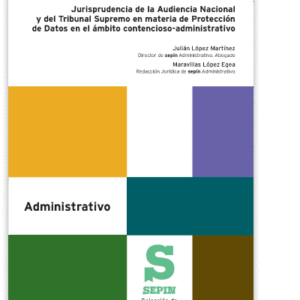 JURISPRUDENCIA DE LA AUDIENCIA NACIONAL Y DEL TRIBUNAL SUPREMO EN MATERIA DE PROTECCIÓN DE DATOS EN EL ÁMBITO CONTENCIOSO-ADMINISTRATIVO