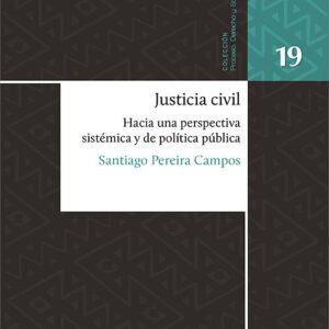 JUSTICIA CIVIL. Hacia una perspectiva sistémica y de política pública.