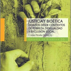 JUSTICIA Y BIOÉTICA. Desafíos desde contextos de pobreza, desigualdad y exclusión social.