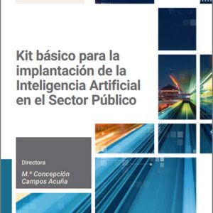 KIT BÁSICO PARA LA IMPLANTACIÓN DE LA INTELIGENCIA ARTIFICIAL EN EL SECTOR PÚBLICO.
