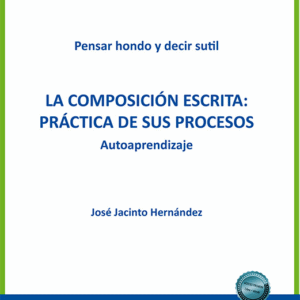 LA COMPOSICIÓN ESCRITA: PRÁCTICA DE SUS PROCESOS