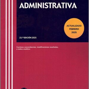 LEGISLACIÓN ADMINISTRATIVA. Contiene concordancias, modificaciones resaltadas e índice analítico. (Textos Legales Básicos – Colex)