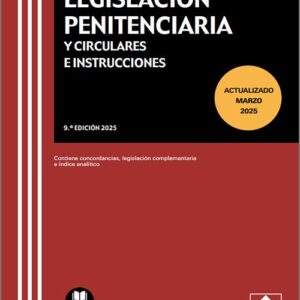 LEGISLACIÓN PENITENCIARIA Y CIRCULARES E INSTRUCCIONES. Contiene concordancias, modificaciones resaltadas, legislación complementaria e índice analítico. (Textos Legales Básicos – Colex)