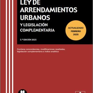 LEY DE ARRENDAMIENTOS URBANOS Y LEGISLACIÓN COMPLEMENTARIA. Contiene concordancias, modificaciones resaltadas, legislación complementaria e índice analítico. (Códigos – Colex)