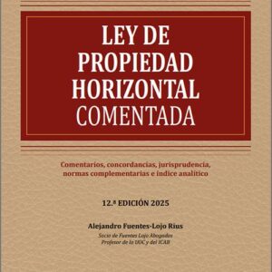 LEY DE PROPIEDAD HORIZONTAL. Comentarios, concordancias, jurisprudencia, normas complementarias e índice analítico.