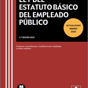 LEY DEL ESTATUTO BÁSICO DEL EMPLEADO PÚBLICO. Contiene concordancias, modificaciones resaltadas e índice analítico. (Textos Legales Básicos – Colex)