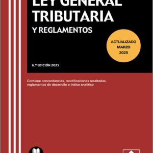 LEY GENERAL TRIBUTARIA Y REGLAMENTOS. Contiene concordancias, modificaciones resaltadas, reglamentos de desarrollo e índice analítico. (Textos Legales Básicos – Colex)