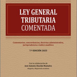 LEY GENERAL TRIBUTARIA. Comentarios, concordancias, doctrina administrativa, jurisprudencia e índice analítico. («Códigos – Colex»)