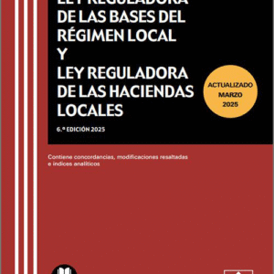 LEY REGULADORA DE LAS BASES DEL RÉGIMEN LOCAL Y LEY REGULADORA DE LAS HACIENDAS LOCALES. Contiene concordancias, modificaciones resaltadas e índices analíticos. (Textos Legales Básicos – Colex)