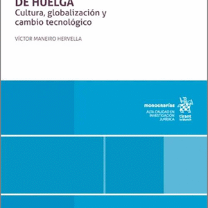 NUEVAS DIMENSIONES DEL DERECHO DE HUELGA: CULTURA, GLOBALIZACIÓN Y CAMBIO TECNOLÓGICO.