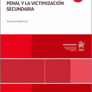 PARTICIPACIÓN DE LA VÍCTIMA EN EL PROCESO PENAL Y LA VICTIMIZACIÓN SECUNDARIA, LA