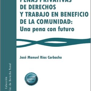 PENAS PRIVATIVAS DE DERECHOS Y TRABAJO EN BENEFICIO DE LA COMUNIDAD