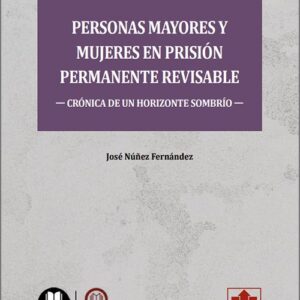 PERSONAS MAYORES Y MUJERES EN PRISIÓN PERMANENTE REVISABLE. Crónica de un horizonte sombrío. (IBD)