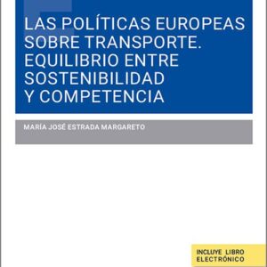 POLÍTICAS EUROPEAS SOBRE TRANSPORTE, LAS. EQUILIBRIO ENTRE SOSTENIBILIDAD Y COMPETENCIA.