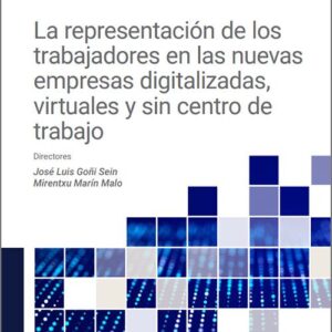 REPRESENTACIÓN DE LOS TRABAJADORES EN LAS NUEVAS EMPRESAS DIGITALIZADAS, VIRTUALES Y SIN CENTRO DE TRABAJO, LA