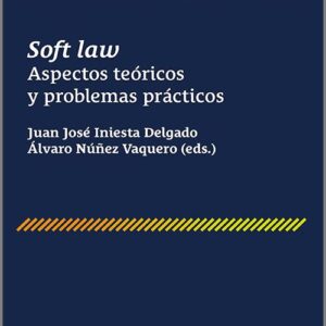 SOFT LAW. Aspectos teóricos y problemas prácticos.