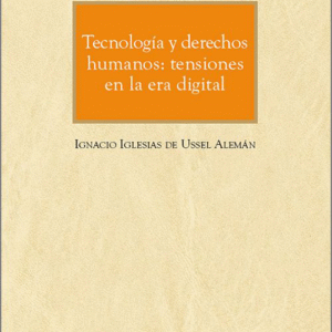 TECNOLOGÍA Y DERECHOS HUMANOS: TENSIONES EN LA ERA DIGITAL.