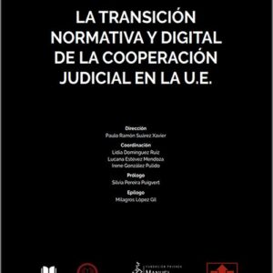 TRANSICIÓN NORMATIVA Y DIGITAL DE LA COOPERACIÓN JUDICIAL EN LA U.E., LA.